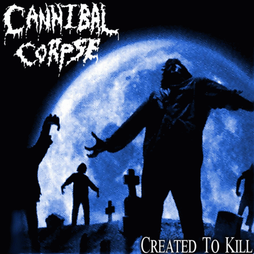 Cannibal Corpse : Created to Kill